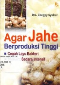 Image of Agar Jahe Berproduksi Tinggi (Cegah Layu Bakteri, Pelihara Secara Insetif)